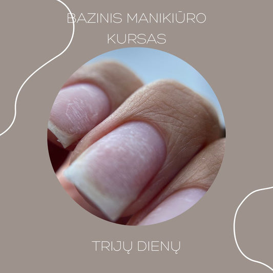 Bazinis manikiūro kursas - nuo nulio (3 dienos)